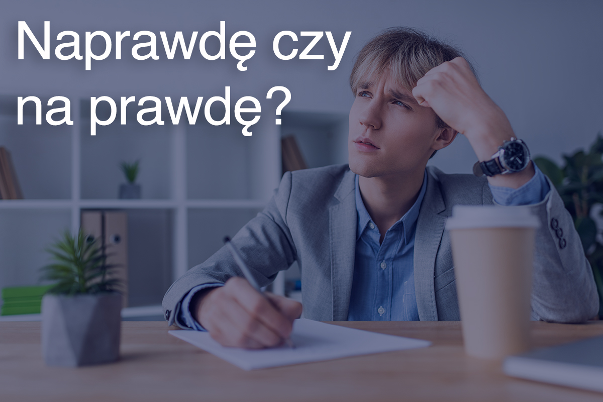 Naprawdę czy na prawdę?