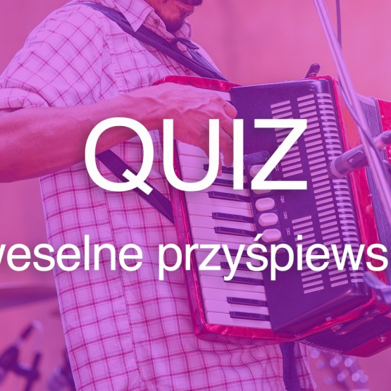 Przyśpiewki weselne - quiz
